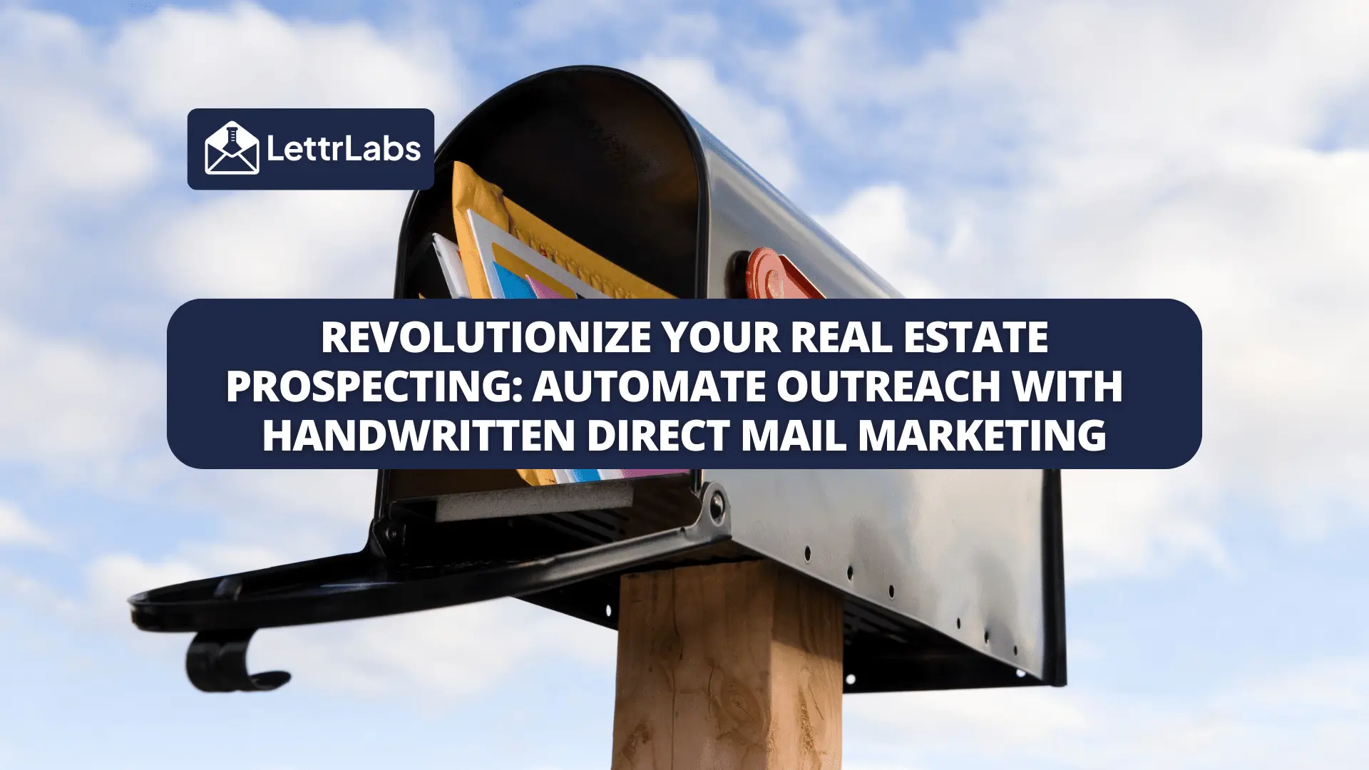 Revolutionize Real Estate Prospecting: Automate Outreach with LettrLabs ...