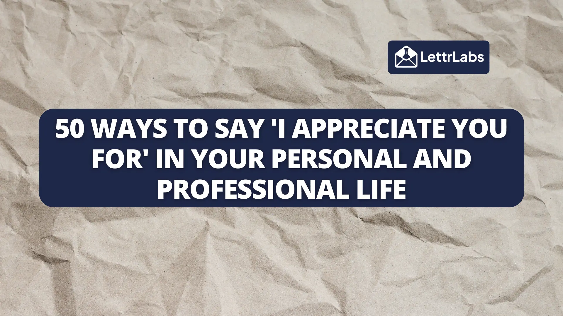 50 Ways to Say 'I Appreciate You For' in Your Personal and Professional ...