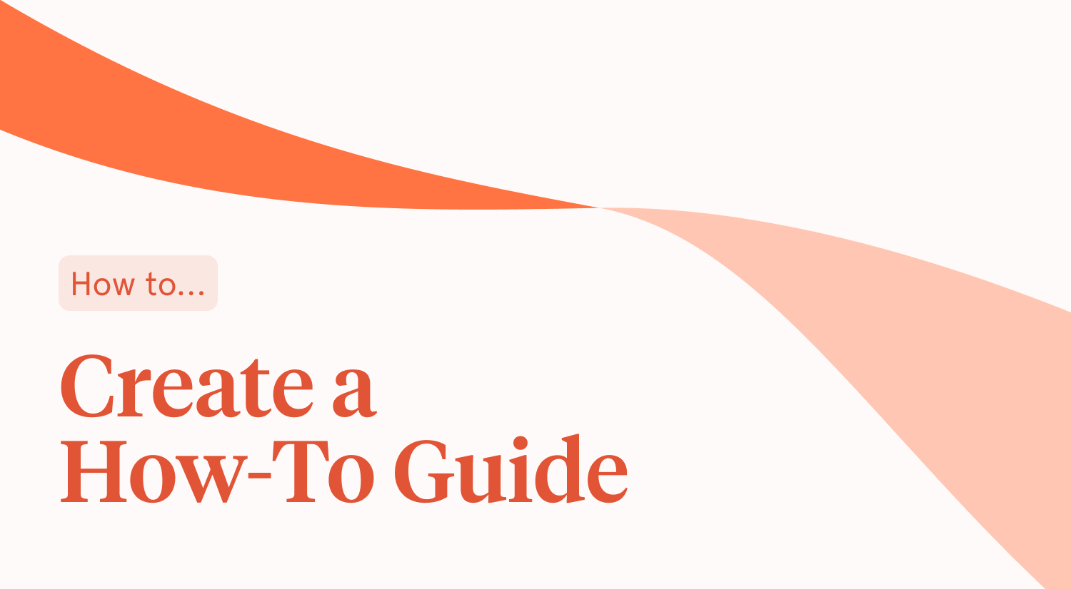 How to Create How-To Guides (Best Practices + Examples) | Tango