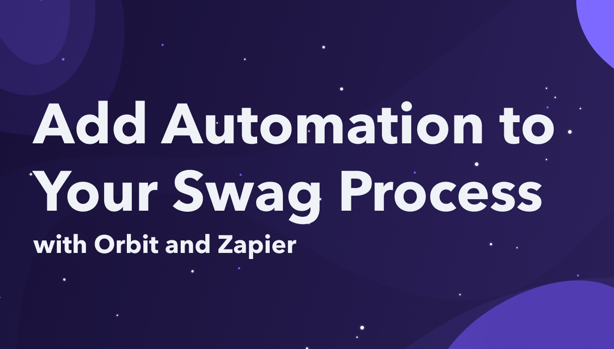 Add Automation to Your Swag Process with Orbit