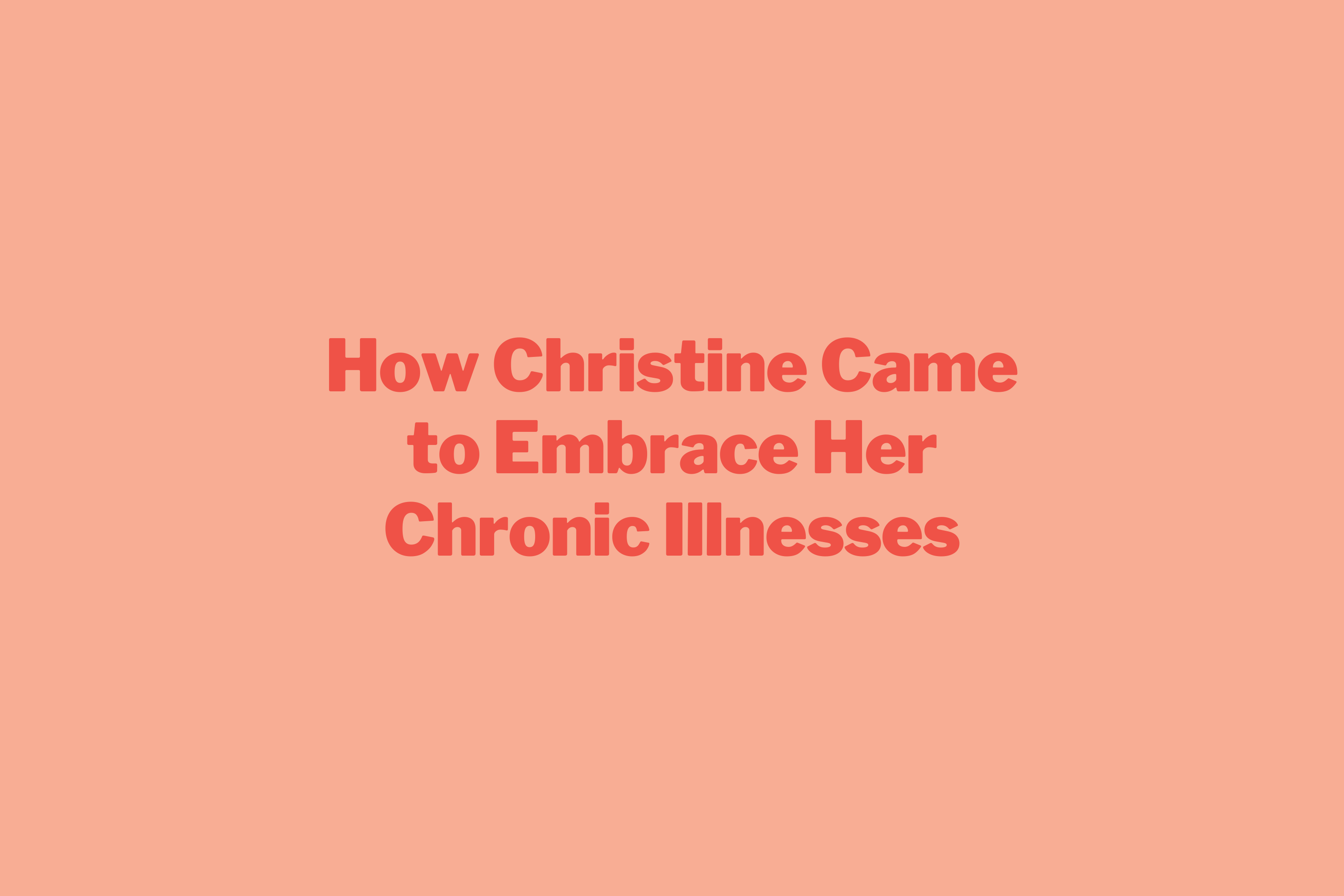 How Christine Came to Embrace Her Chronic Illness