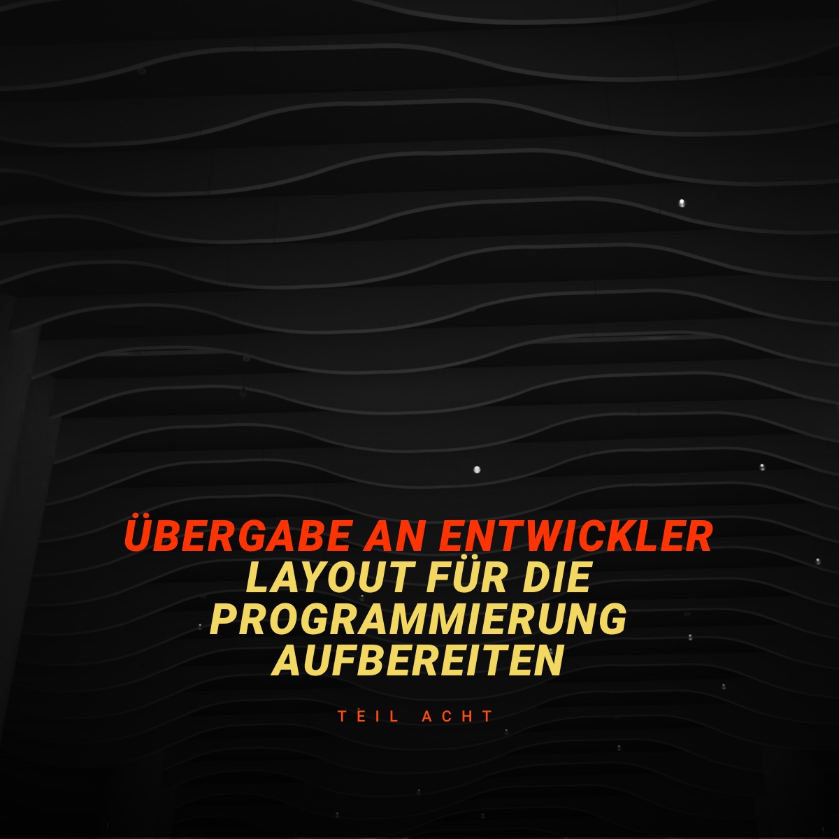 Layout Aufbereitung und Übergabe an Entwickler (Part 8) - Redesign Dokumentation
