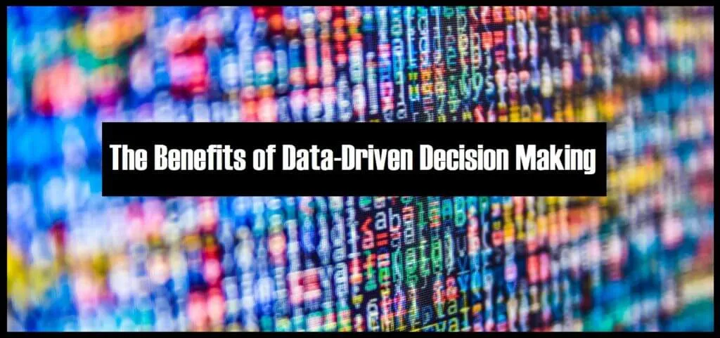 The Benefits of Data-Driven Decision Making