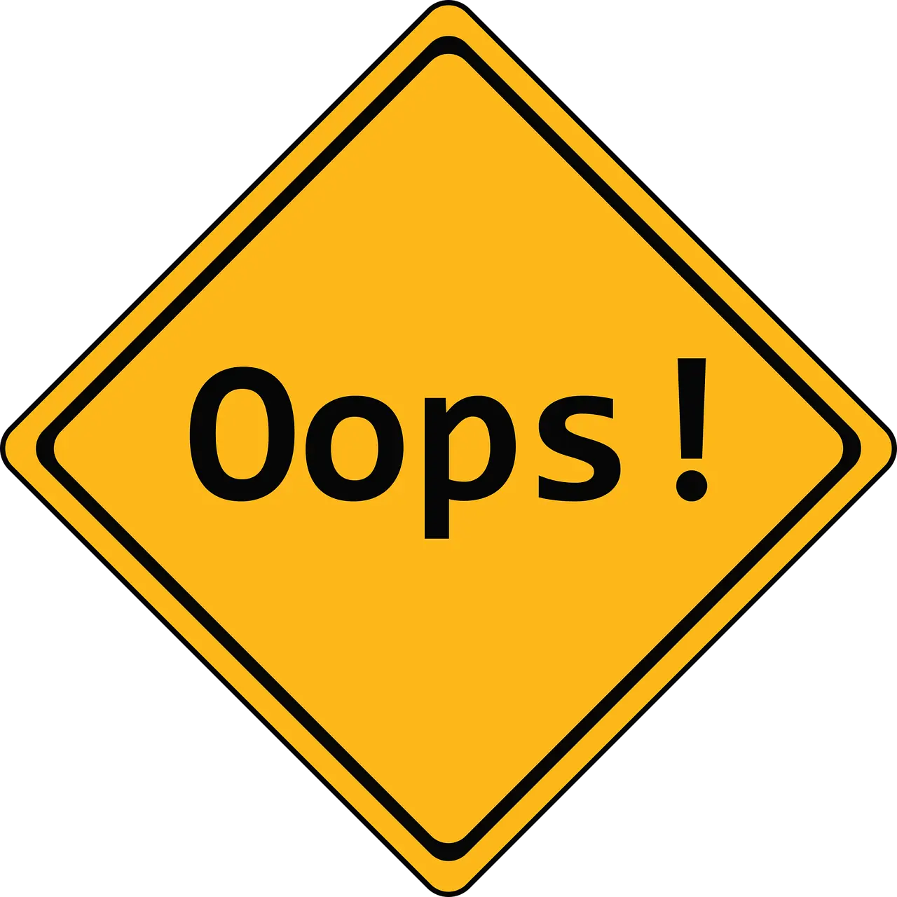 A yellow Oops sign with an exclamation point. 