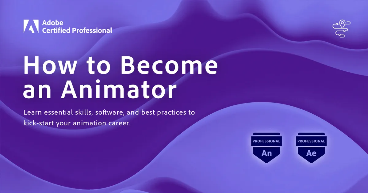 How to Become an Animator: A Step-by-step Guide - Adobe Certified ...