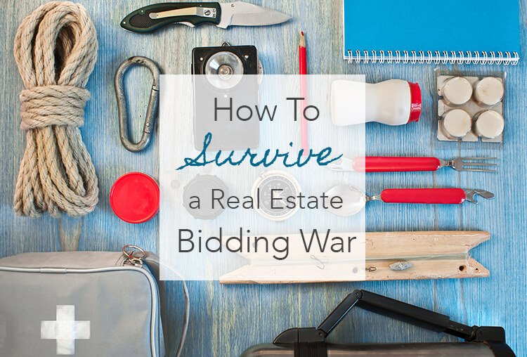 3 Key Survival Tactics to get you through a Real Estate Bidding War