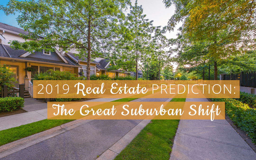 2019 Real Estate Prediction The Great Suburban Shift