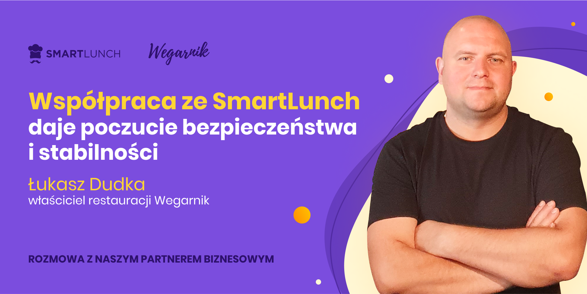 Współpraca ze SmartLunch daje poczucie bezpieczeństwa i stabilizacji