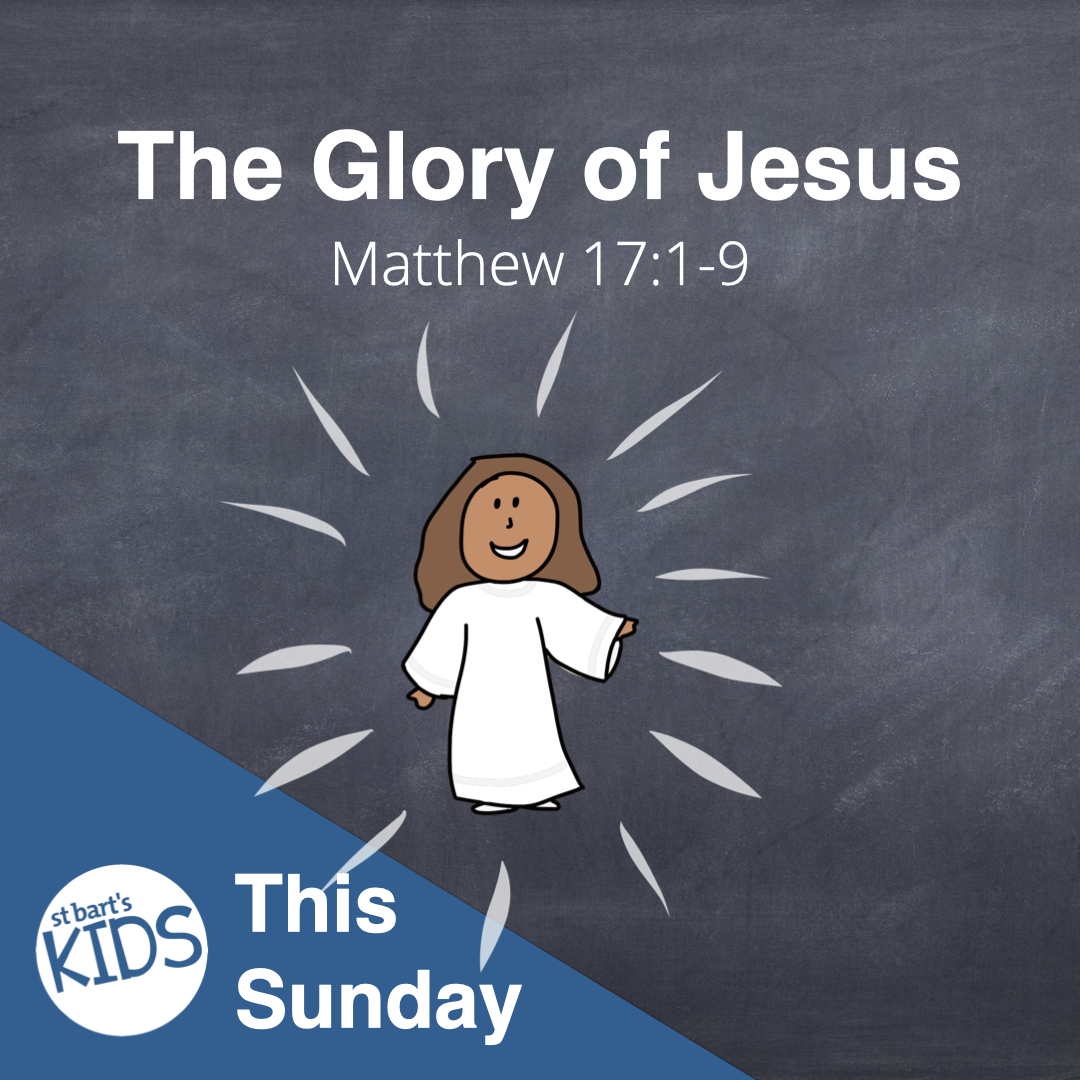 St Bart's Kids Resource: Responding to Jesus: The Glory of Jesus ...