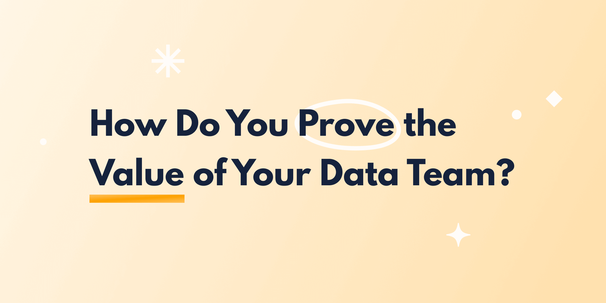 C-level buy-In: How to prove the value of your data team