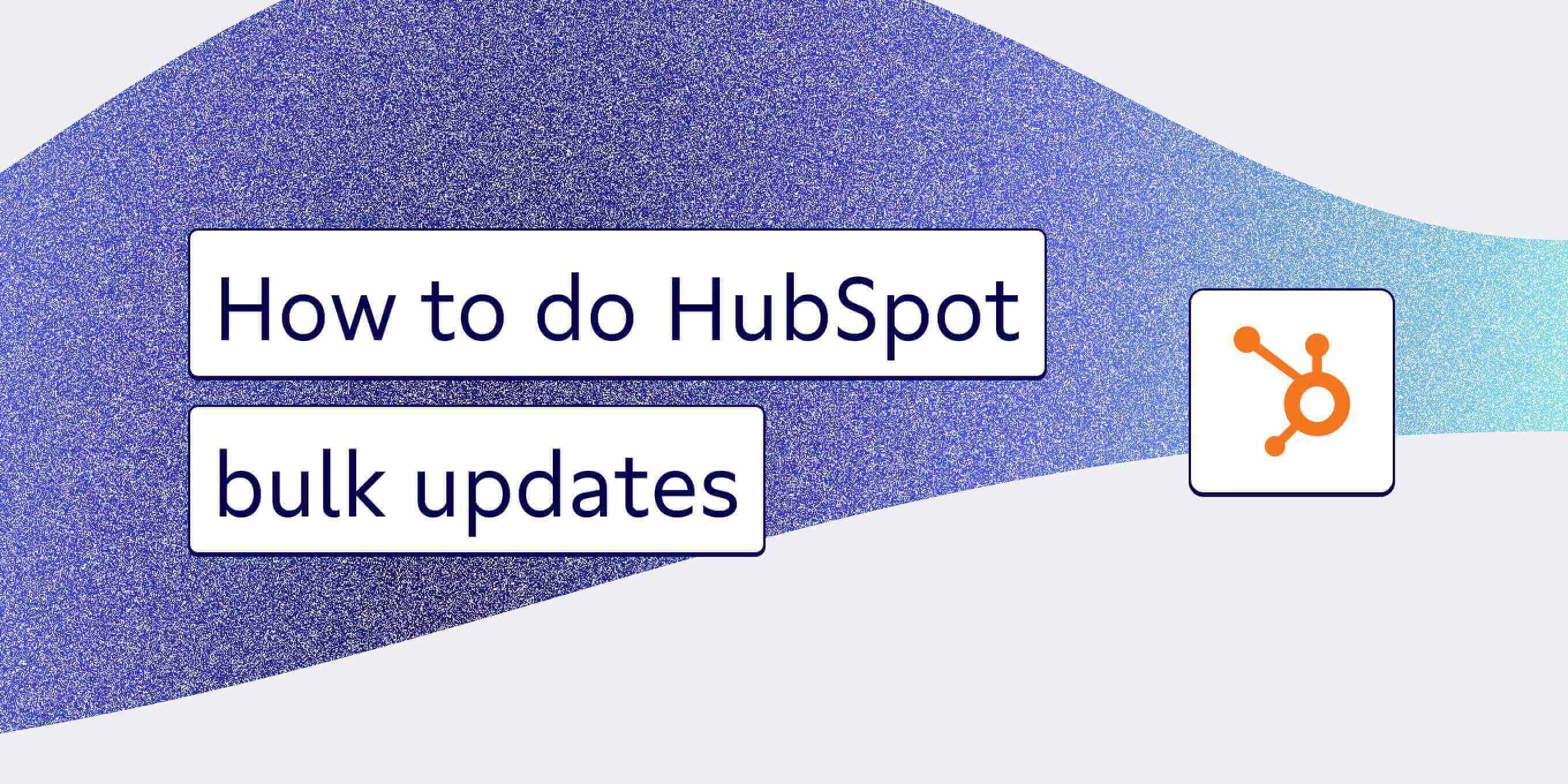 How to perform HubSpot bulk updates Census