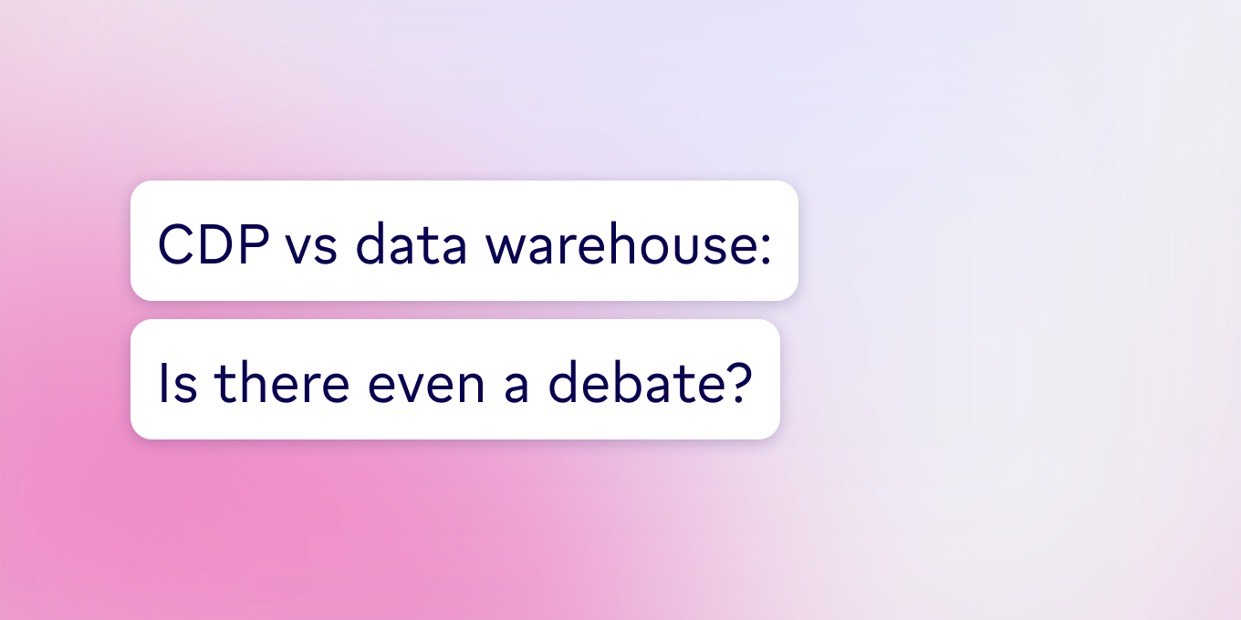 CDP vs data warehouse: Is there even a debate?