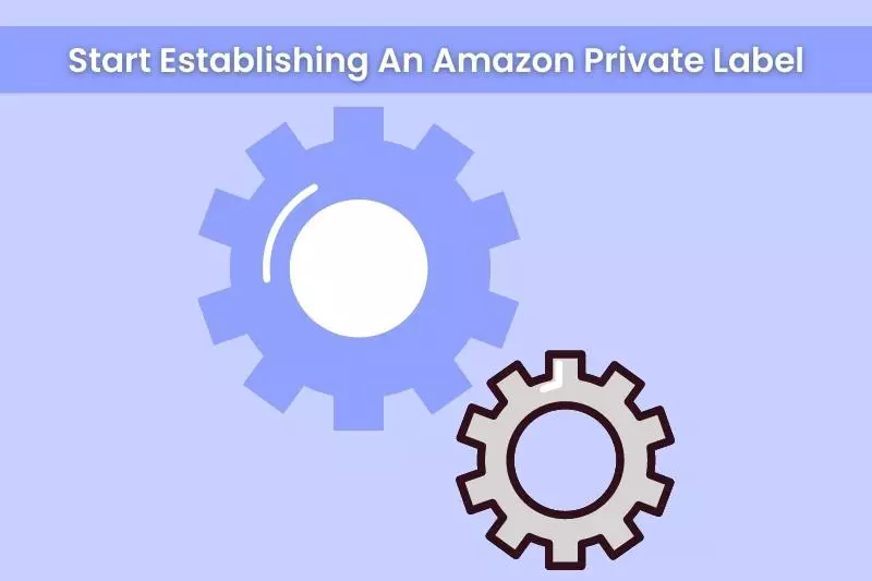 The Full Guide To How To Sell Private Label On Amazon Everything You