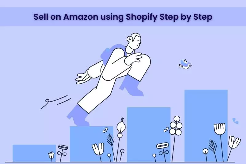 How To sell On Amazon Using Shopify? (Step by Step Beginner Guide)
