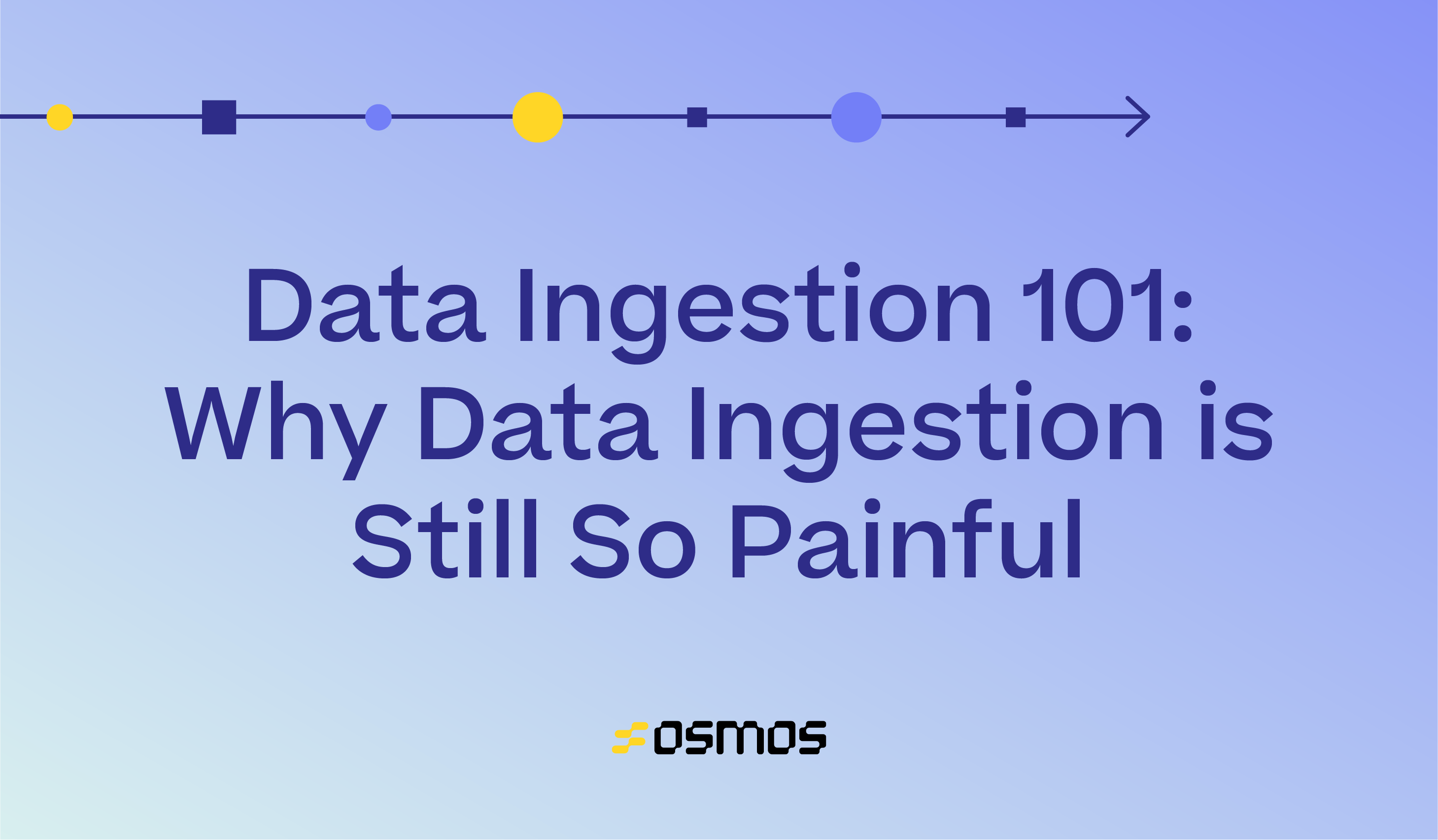 Data Ingestion 101: Why Customer Data Ingestion is Still So Painful