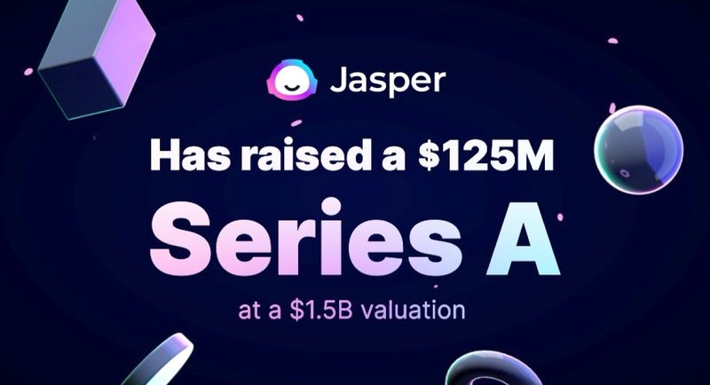 Jasper Announces $125M Series A Funding Round, with $1.5B Jasper Announces $125M Series A Funding Round, with $1.5B