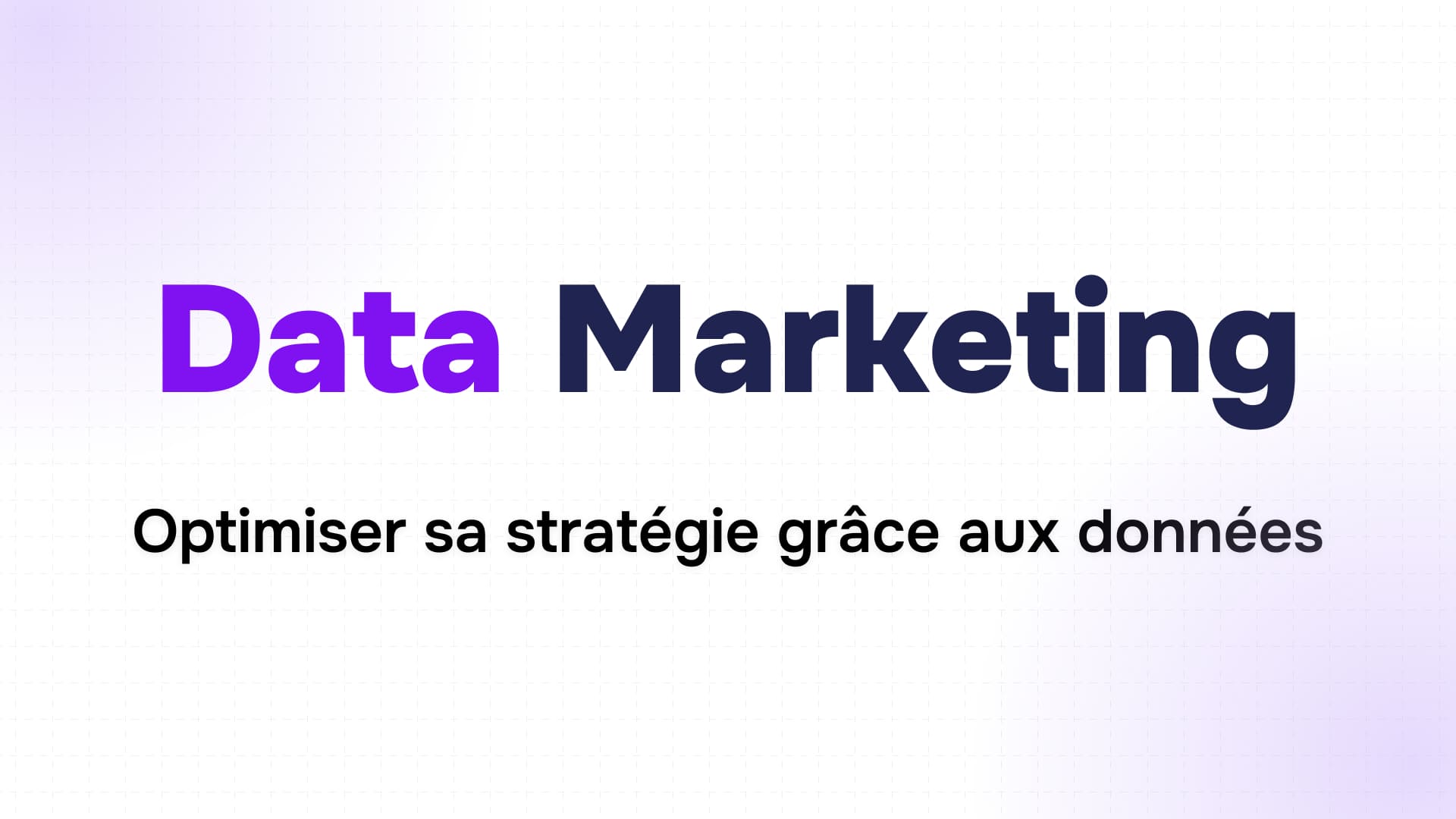 Le Data Marketing : Optimiser sa stratégie grâce aux données