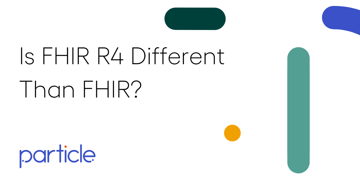 Is FHIR R4 Different Than FHIR is-fhir-r4-different-than-fhir
