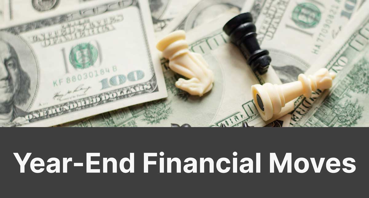 Year End Financial Moves Taxes Asset Preservation Year End Financial Moves Taxes Asset Preservation