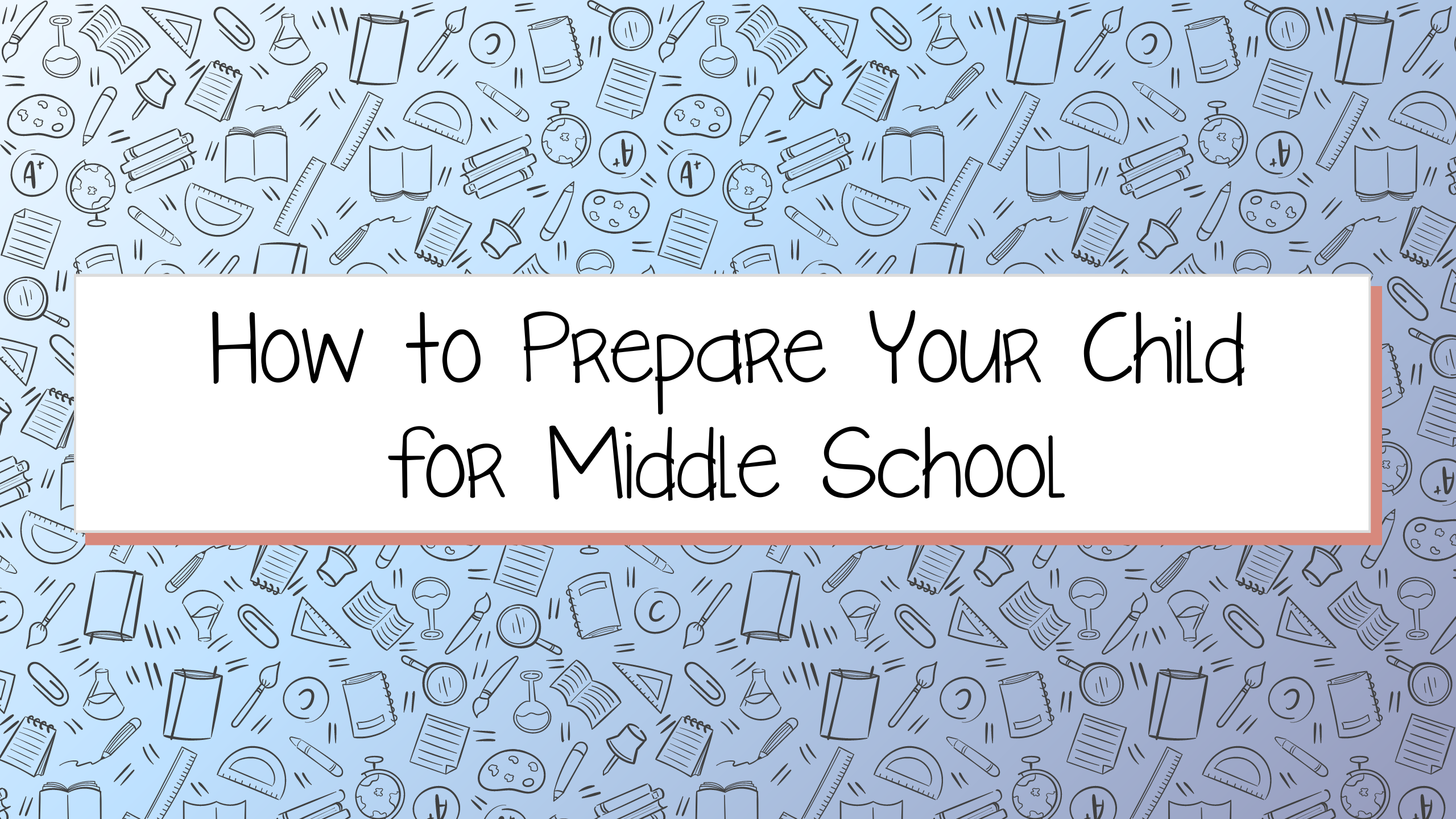 How to Prepare Your Child for Middle School