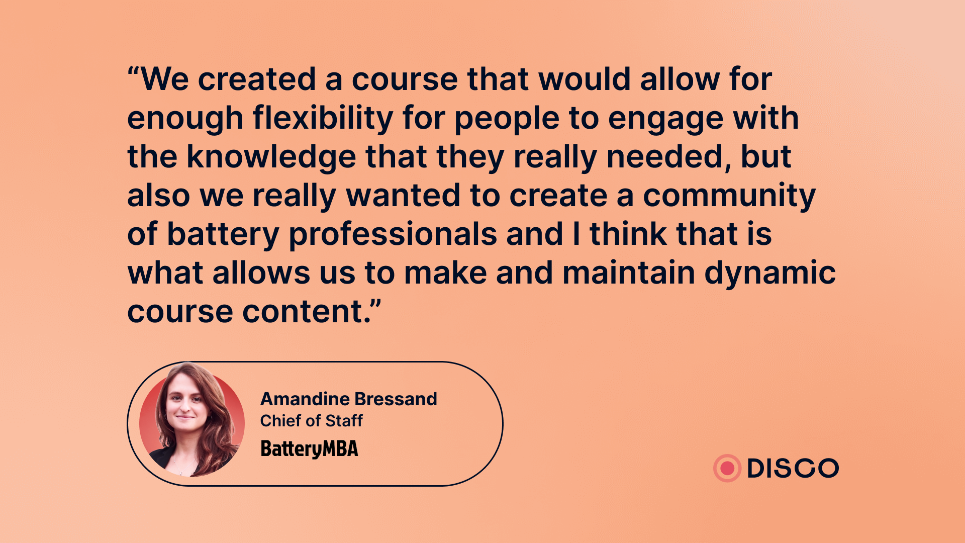 Quote from Amandine Bressand, Chief of Staff at BatteryMBA, on building their course on the Disco platform