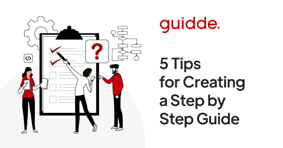 5 Tips for Creating a Step by Step Guide | Guidde