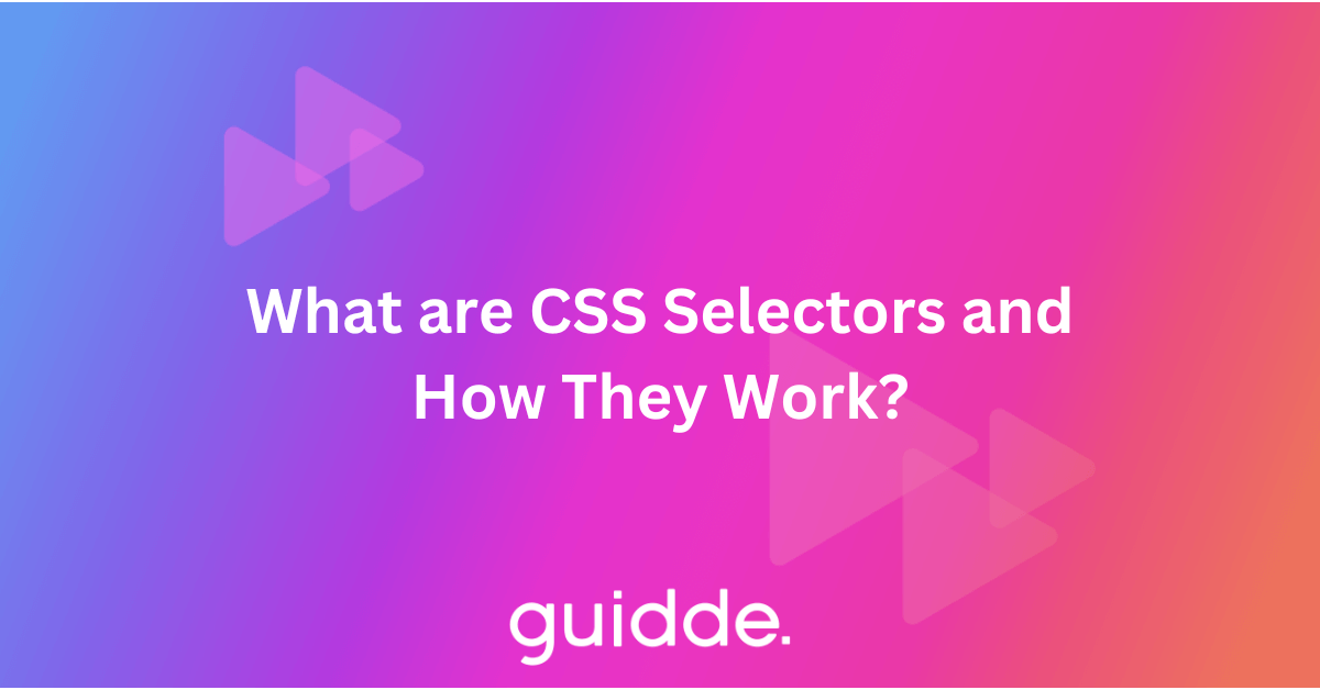 What are CSS Selectors and How They Work?