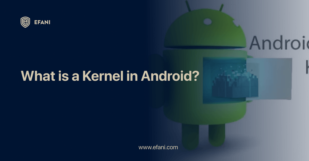 What is a Kernel in Android?