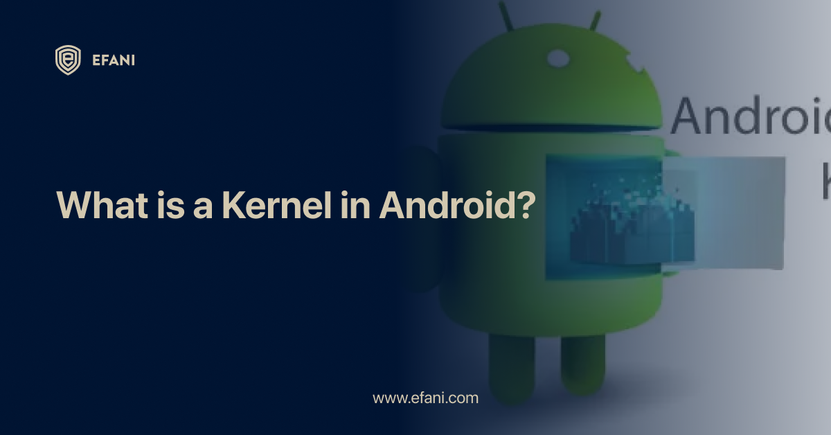 What is a Kernel in Android?