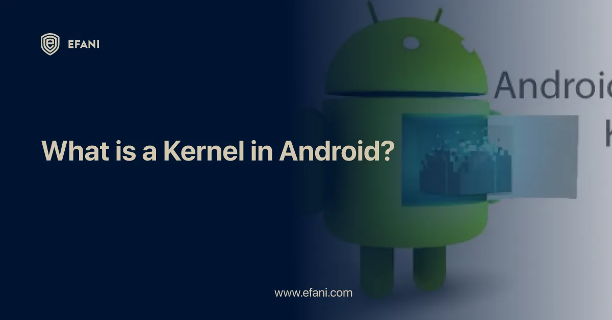 What is a Kernel in Android?