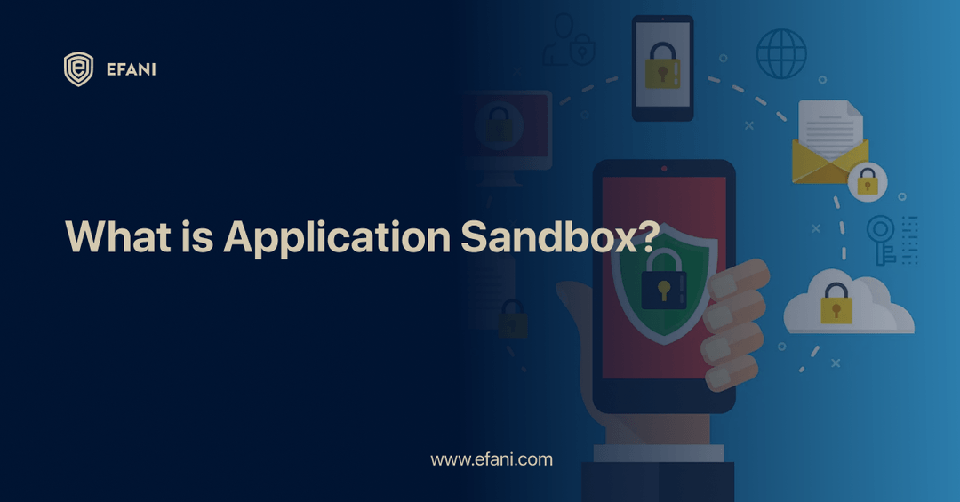 What is an Application Sandbox and How Does It Keep Your Data Secure?