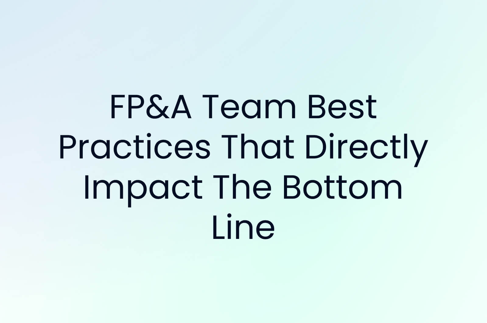 FP&A Team Best Practices That Directly Impact The Bottom Line