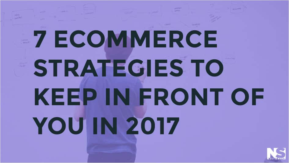 Top 7 eCommerce Trends to Follow Going Into 2017