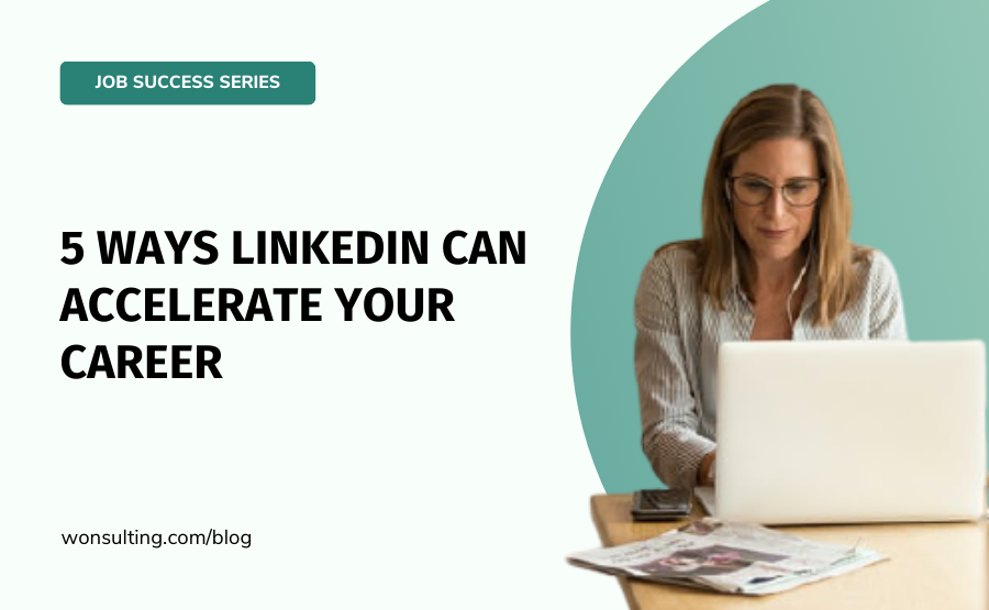 Wonsulting - 5 Ways You Can Use LinkedIn to Accelerate Your Career