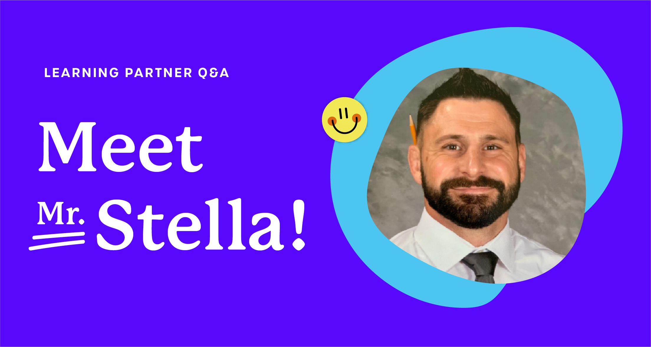 A purple graphic that says 'Learning Partner Q&A: Meet Mr. Stella!'