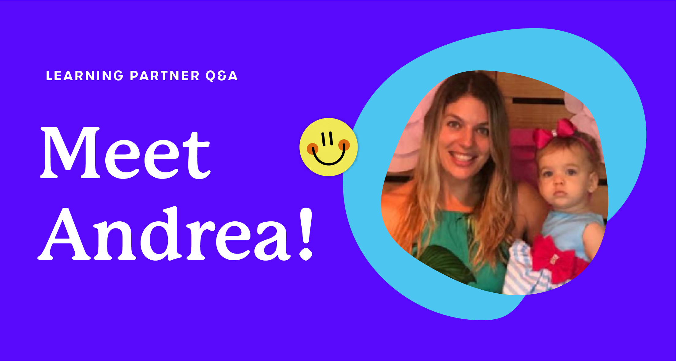 A purple graphic that says 'Learning Partner Q&A: Meet Andrea!'