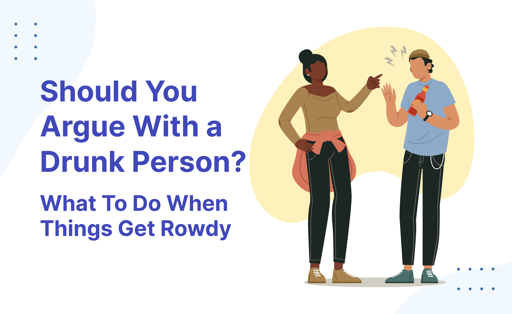Is It Worth To Fight With A Drunken Person? Explore Yourself