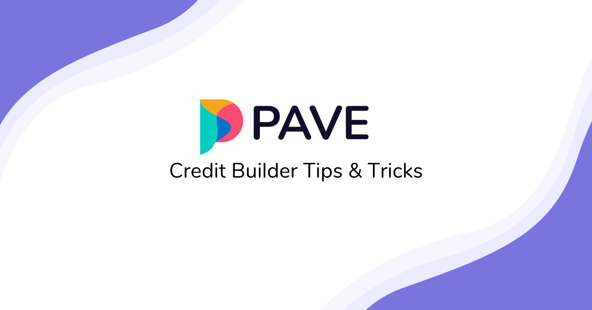 Pave Blog Credit Builder Tips & Resources