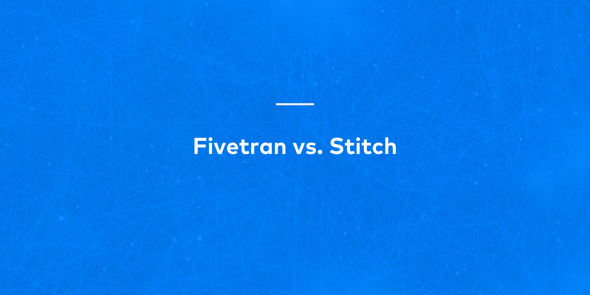Fivetran vs. Stitch comparison