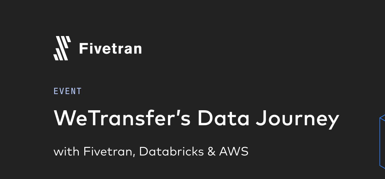 WeTransfer's Data Journey with Fivetran, Databricks & AWS