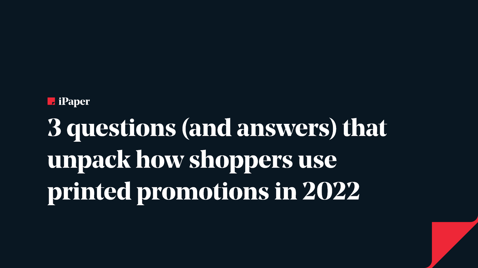 3 questions (and answers) that unpack how shoppers use printed