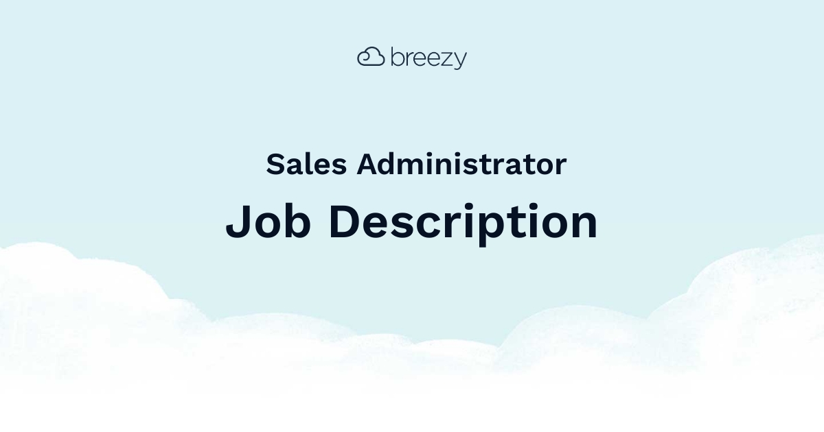 Sales Administrator Job Description Breezy HR