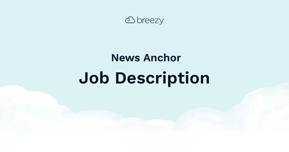 News Anchor Job Description Breezy HR