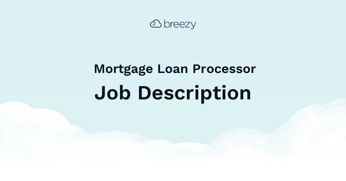 Mortgage Loan Processor Job Description Breezy HR