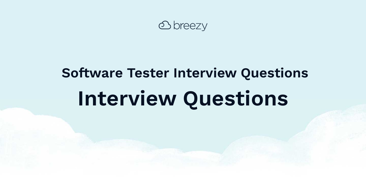 Software Tester Interview Questions Breezy HR
