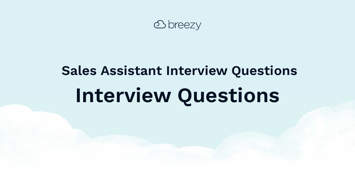 Sales Assistant Interview Questions Breezy HR