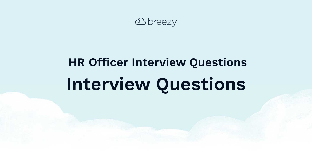 Hr Officer Interview Questions Breezy Hr Hr Officer Interview Questions Breezy Hr