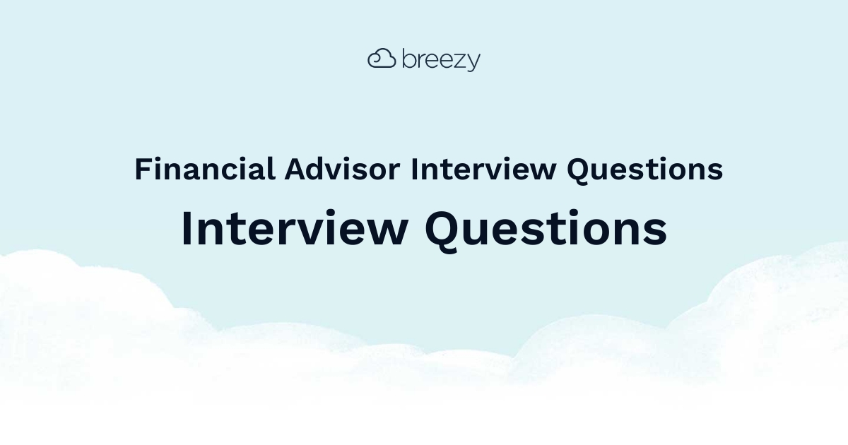 Financial Advisor Interview Questions Breezy HR