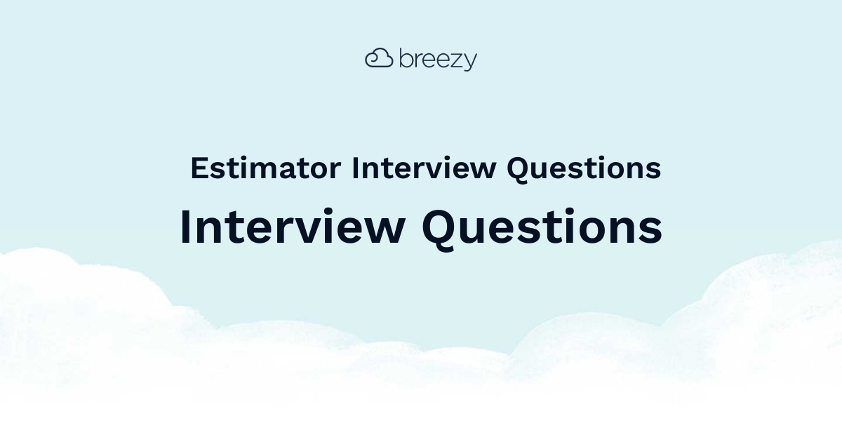 Estimator Interview Questions Breezy HR