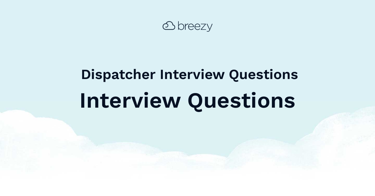 Dispatcher Interview Questions Breezy HR